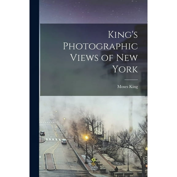 King's Photographic Views of New York, (Paperback)