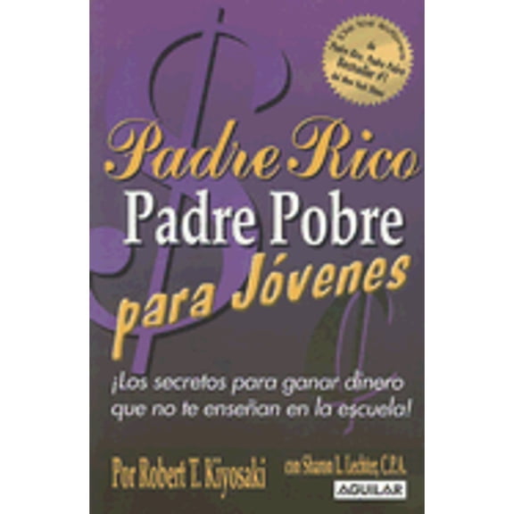 Pre-Owned Padre Rico, Padre Pobre Para Jovenes: Los Secretos Para Ganar Dinero Que No Te Ensenan En La Escuela! (Paperback) 9707702826 9789707702820