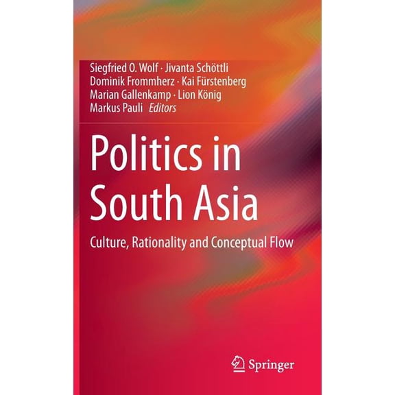 Politics in South Asia: Culture, Rationality and Conceptual Flow, (Hardcover)