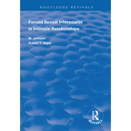 Forced Sexual Intercourse in Intimate Relationships -