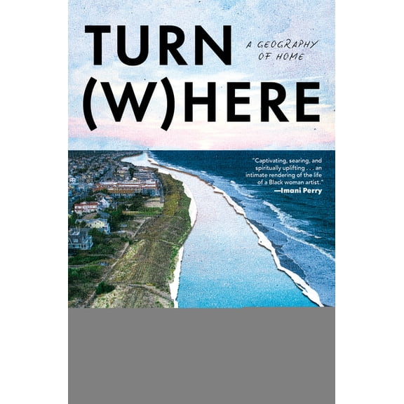 Turn Where: A Geography of Home, (Hardcover)