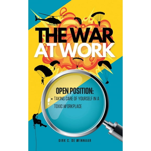 The War At Work: Taking Care of Yourself in A Toxic Workplace, (Paperback)