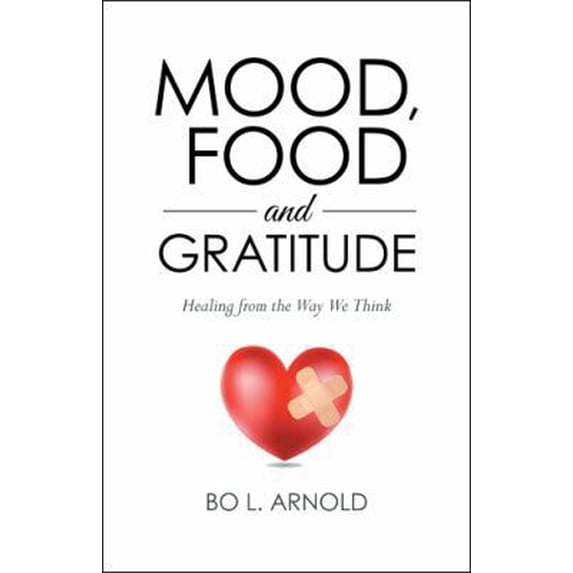 Pre-Owned Mood, Food and Gratitude: Healing from the Way We Think (Paperback) 1504357647 9781504357647