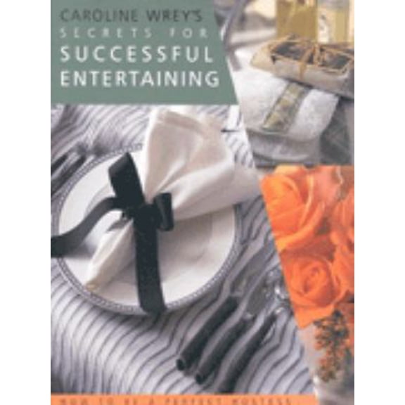 Pre-Owned Secrets for Successful Entertaining: How to Be a Perfect Hostess (Hardcover) by Caroline Wrey, Lady Caroline Wrey