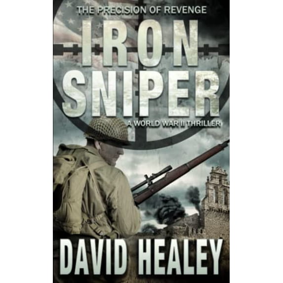 Pre-Owned Iron Sniper: A World War II Thriller (Paperback) 0692101241 9780692101247