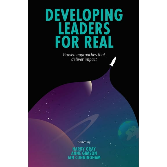 Developing Leaders for Real: Proven Approaches That Deliver Impact, (Hardcover)