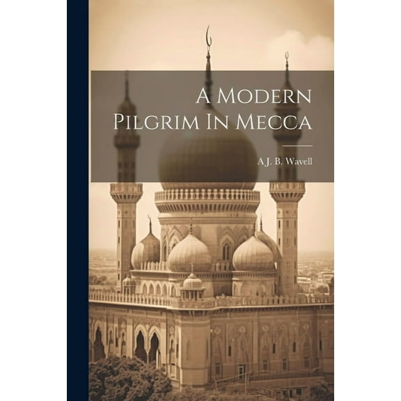 A Modern Pilgrim In Mecca (Paperback)