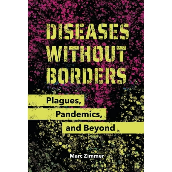 Diseases Without Borders: Plagues, Pandemics, and Beyond, (Hardcover)