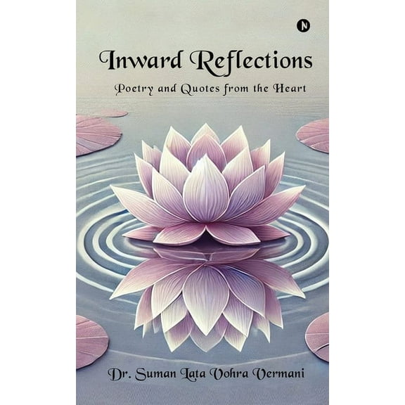 Inward Reflections: Poetry and Quotes from the Heart, (Paperback)