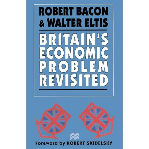Britain's Economic Problem Revisited, (Paperback)