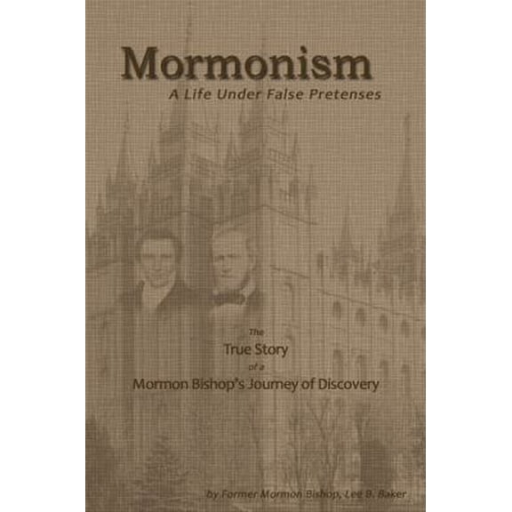 Pre-Owned Mormonism: A Life Under False Pretenses Journey of Discovery (Paperback) 0982532180 9780982532188