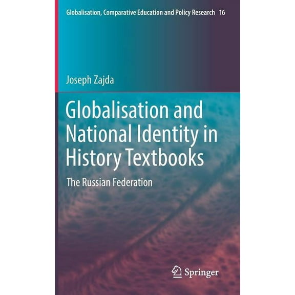 Globalisation, Comparative Education and Globalisation and National Identity in History Textbooks: The Russian Federation, Book 16, (Hardcover)