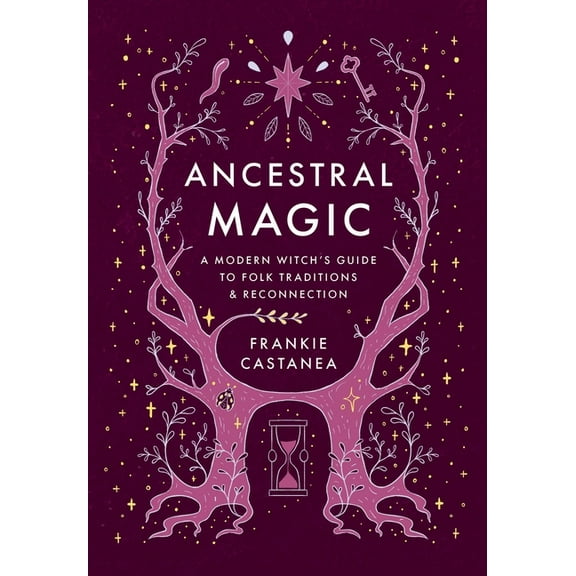 Ancestral Magic: A Modern Witch's Guide to Folk Traditions & Reconnection, (Hardcover)