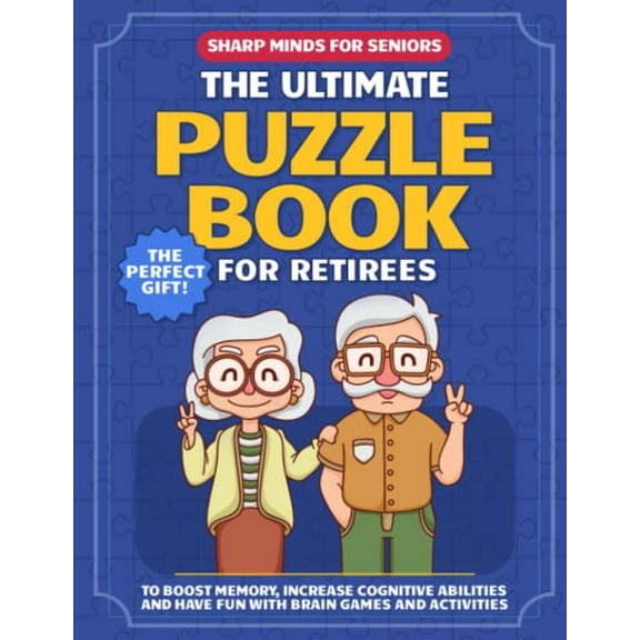 Pre-Owned Sharp Minds for Seniors: The Ultimate Puzzle Book for Retirees to Boost Memory, Increase Cognitive Abilities and Have Fun with Brain Games and Activities (The Perfect Gift) Paperback