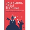 Unleashing Great Teaching: The Secrets to the Most Effective Teacher ...