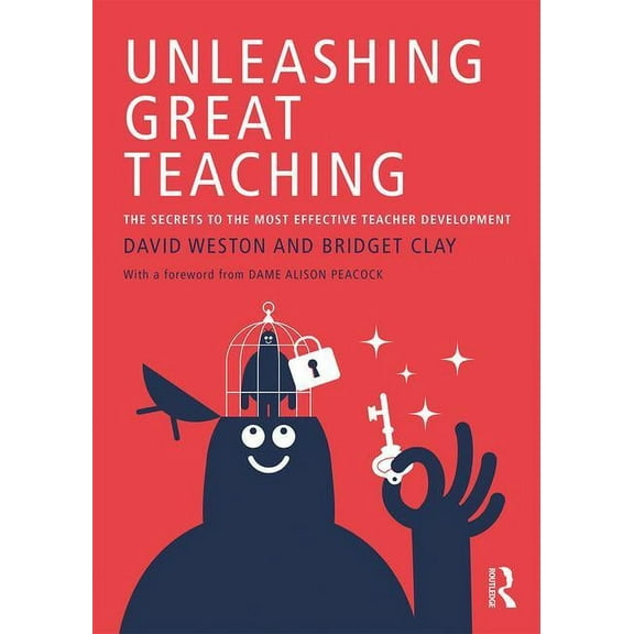 Unleashing Great Teaching: The Secrets to the Most Effective Teacher Development (Paperback)