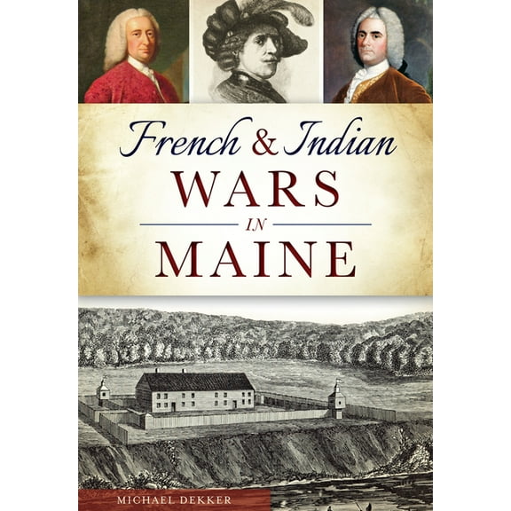 Military French & Indian Wars in Maine, (Paperback)