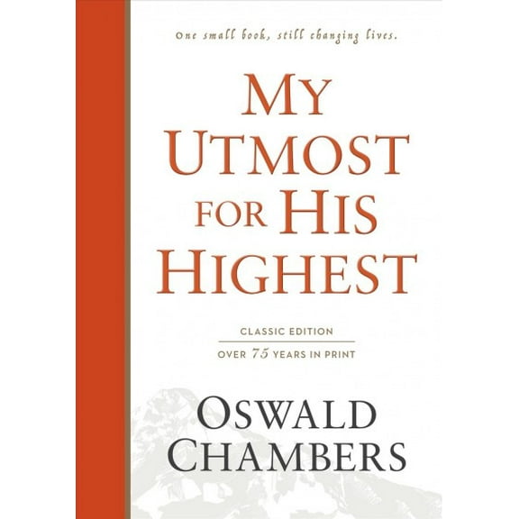 Authorized Oswald Chambers Publications: My Utmost for His Highest : Classic Language Hardcover (A Daily Devotional with 366 Bible-Based Readings) (Hardcover)