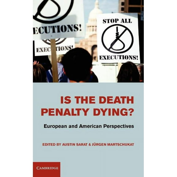Is the Death Penalty Dying?: European and American Perspectives, (Hardcover)
