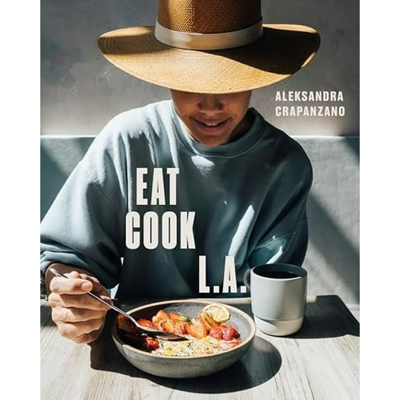 Pre-Owned Eat. Cook. L.A.: Recipes from the City of Angels [A Cookbook] Paperback