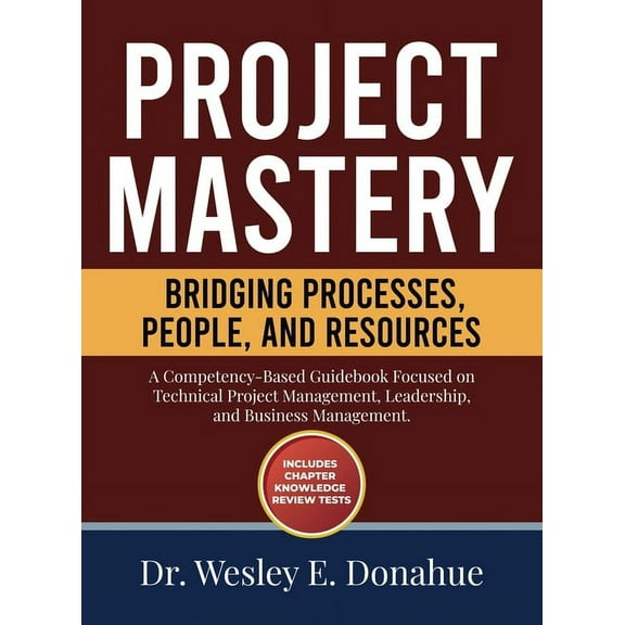 Project Mastery: Bridging Processes, People, and Resources, (Hardcover)