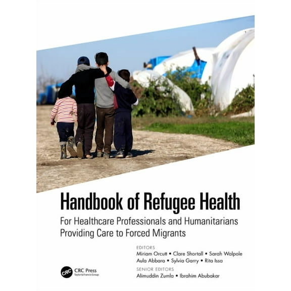 Handbook of Refugee Health: For Healthcare Professionals and Humanitarians Providing Care to Forced Migrants, (Paperback)