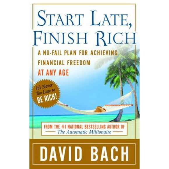 Pre-Owned Start Late, Finish Rich: A No-Fail Plan for Achieving Financial Freedom at Any Age (Hardcover) 0767919467 9780767919463