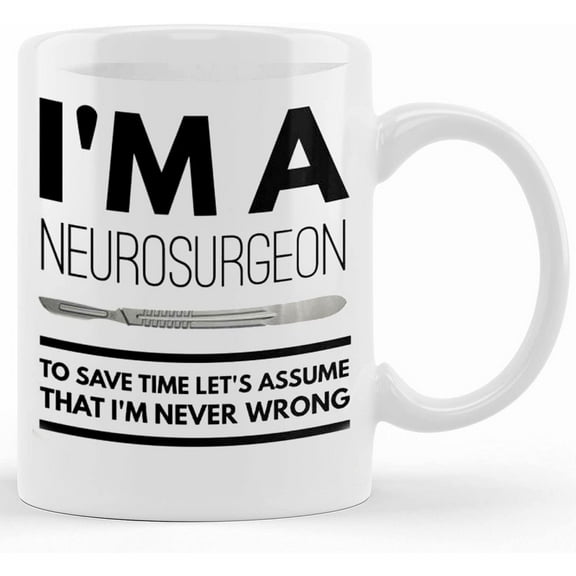 Neurosurgeon Mug Neurosurgeon Gifts Funny Neurosurgeon Coffee Mugs I'm A Neurosurgeon Never Wrong Mug, Ceramic Novelty Coffee Mug, Tea Cup, Gift Present For Birthday, Christmas Thanksgiv