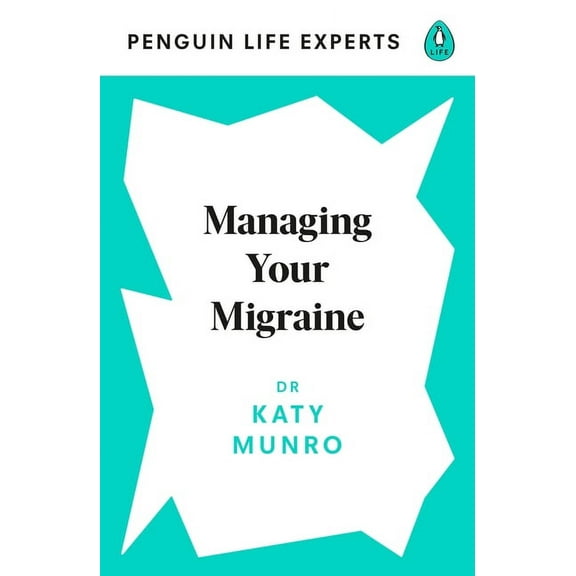 Penguin Life Experts Managing Your Migraine, (Paperback)