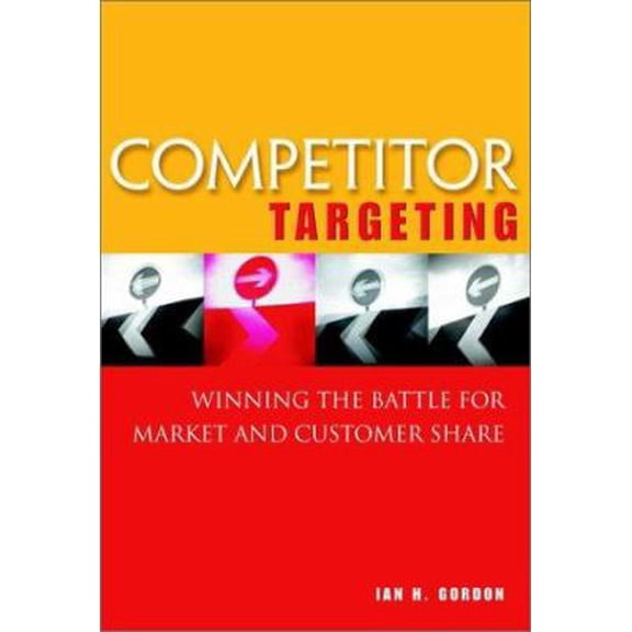 Pre-Owned Competitor Targeting: Winning the Battle for Market and Customer Share (Hardcover) 0471644102 9780471644101