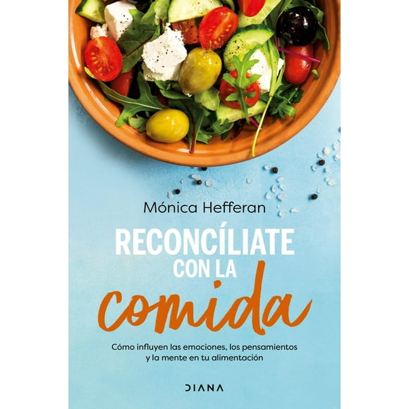 Libro Reconciliate Con La Comida Tapa Blanda, Autor Monica Hefferan, Editorial Diana Mexico