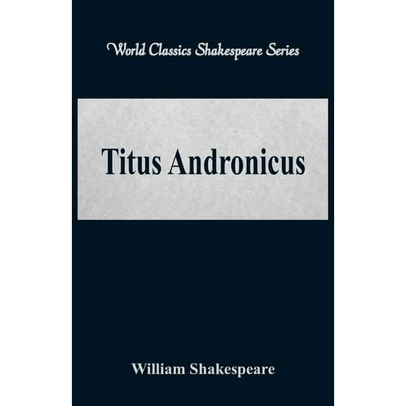 Titus Andronicus (World Classics Shakespeare Series), (Paperback)