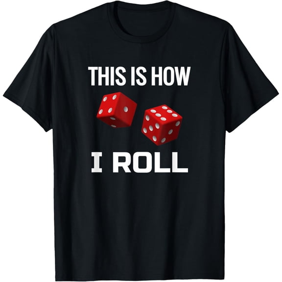 Dice Shirt This Is How I Roll Red Dice Funny Tshirt T-Shirt
