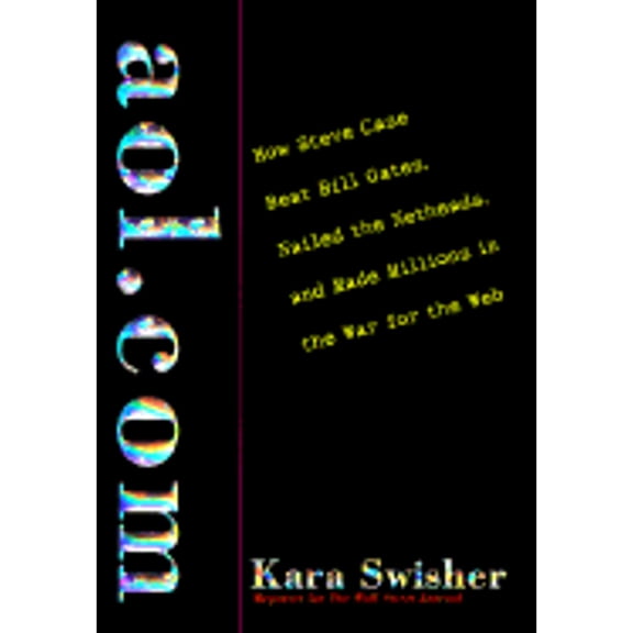 Pre-Owned aol.com: How Steve Case Beat Bill Gates, Nailed the Netheads, and Made Millions in the War for the Web (Hardcover) 0812928962 9780812928969