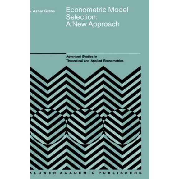 Pre-Owned Econometric Model Selection : A New Approach (Hardcover) 9780792303213