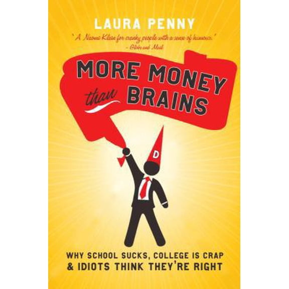 Pre-Owned More Money Than Brains: Why Schools Suck, College is Crap, and Idiots Think They're Right (Hardcover) 0771070489 9780771070488