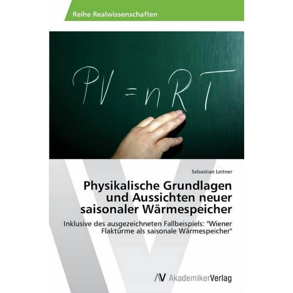 Physikalische Grundlagen und Aussichten neuer saisonaler Wärmespeicher (Paperback)