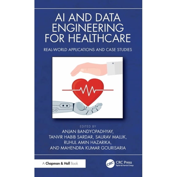 AI and Data Engineering for Healthcare: Real-World Applications and Case Studies, (Hardcover)