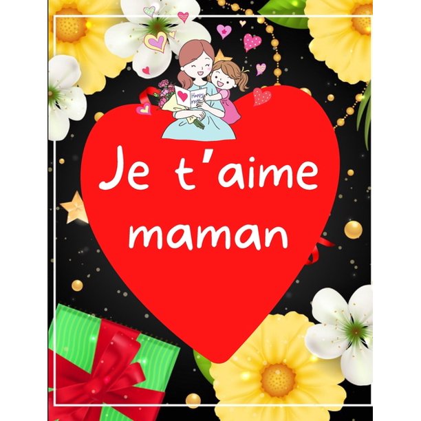 Je T Aime Maman Livre Cadeau Pour Maman A Personnaliser Alternative A La Carte Ideal Pour La Fete Des Meres Anniversaire Et Ect Paperback Walmart Com Walmart Com