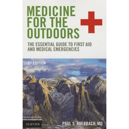 Medicine for the Outdoors: The Essential Guide to First Aid and Medical Emergencies (Best Medical Schools For Emergency Medicine)