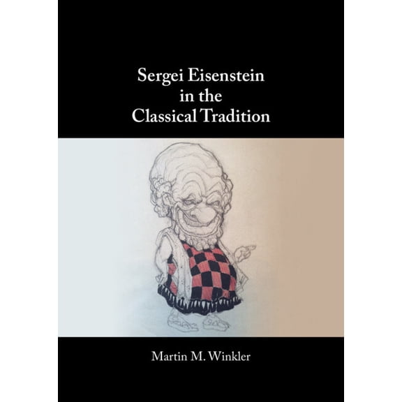 Sergei Eisenstein in the Classical Tradition, (Paperback)
