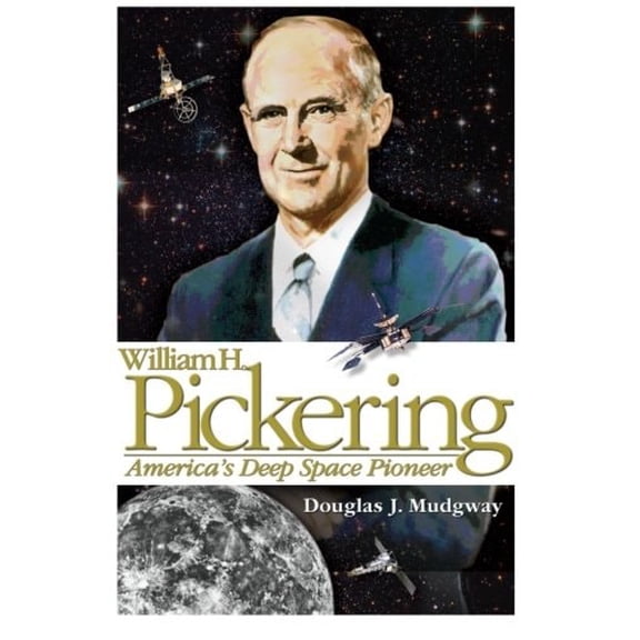 Pre-Owned William H Pickering America's Deep Space Pioneer
