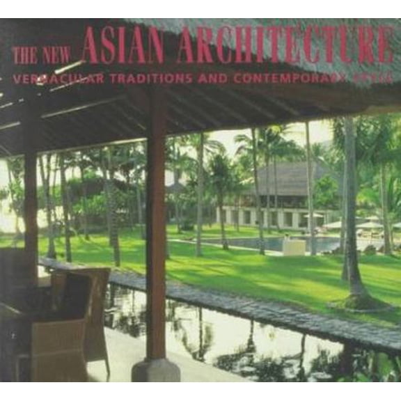 Pre-Owned The New Asian Architecture: Vernacular Traditions and Contemporary Style (Hardcover) 9625933026 9789625933023