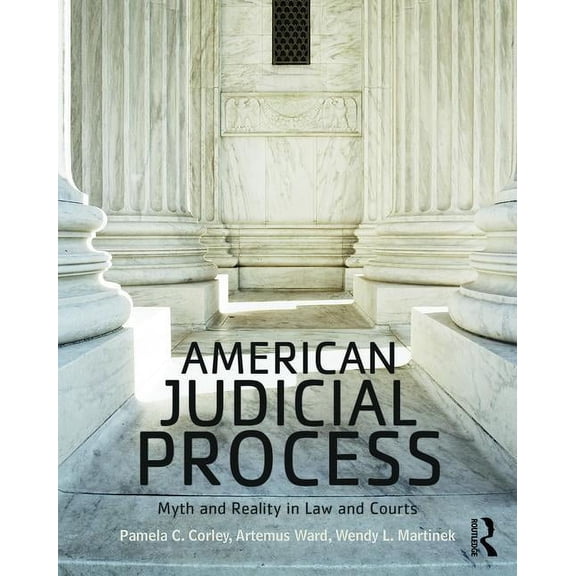 American Judicial Process: Myth and Reality in Law and Courts, (Paperback)