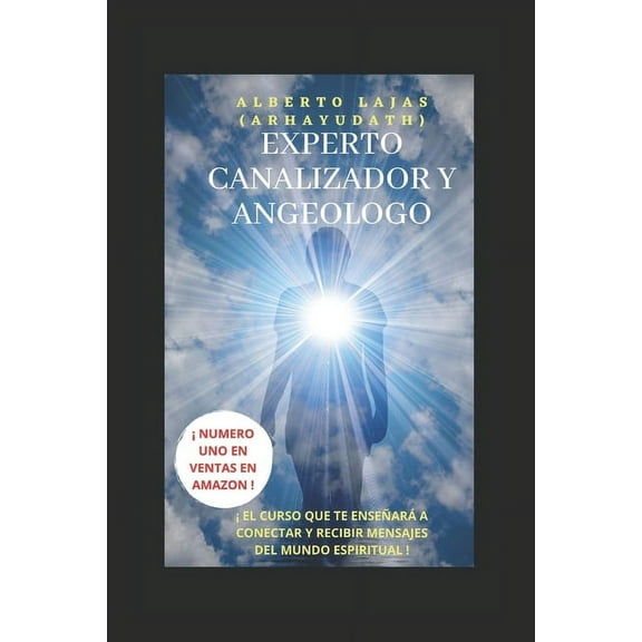 Experto Canalizador Y Angeologo: El Curso Que Te Enseñará a Conectar Con El Mundo Espiritual, (Paperback)