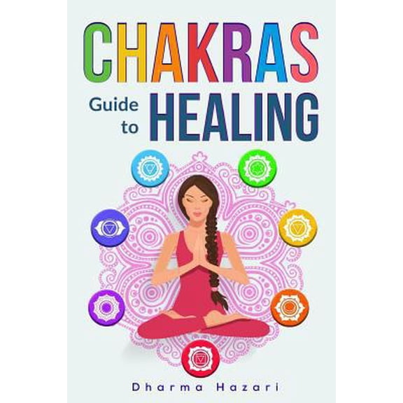 Pre-Owned Chakra Healing: Practical Self-Healing Methods to Unblock, Awaken and Balance your Chakras (Third Eye, Energy Healing, Kundalini Awake (Paperback) 172351943X 9781723519437