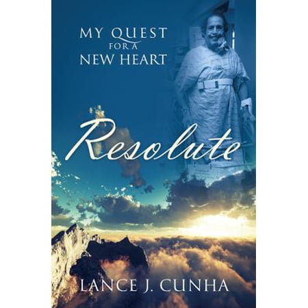 Pre-Owned Resolute: My Quest For A New Heart (Paperback) 1478771992 9781478771999
