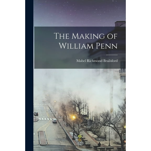 The Making of William Penn, (Paperback)