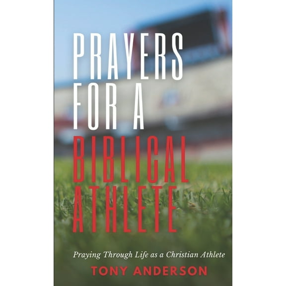 Prayers for a Biblical Athlete: Praying Through Life as a Christian Athlete (Paperback)