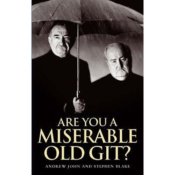 Pre-Owned Are You a Miserable Old Git? (Hardcover) by Andrew John, Stephen Blake